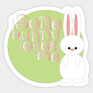 Some Bunny Loves Me Sticker